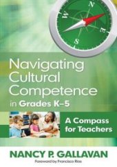 book Navigating Cultural Competence in Grades K-5 : A Compass for Teachers