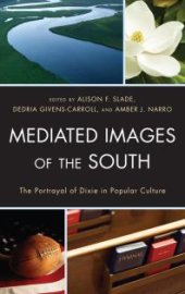 book Mediated Images of the South : The Portrayal of Dixie in Popular Culture