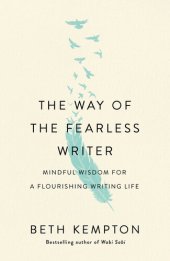 book The Way of the Fearless Writer: Mindful Wisdom for a Flourishing Writing Life