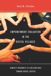 book Empowerment Evaluation in the Digital Villages : Hewlett-Packard's $15 Million Race Toward Social Justice