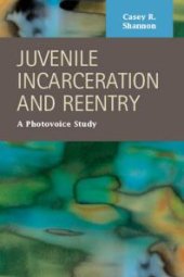 book Juvenile Incarceration and Reentry : A Photovoice Study