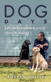 book Dog Days: Life in Lockdown with Olive & Mabel