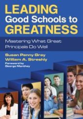 book Leading Good Schools to Greatness : Mastering What Great Principals Do Well