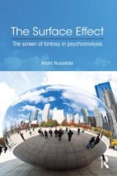 book The Surface Effect : The Screen of Fantasy in Psychoanalysis