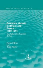 book Economic Growth in Britain and France 1780-1914 (Routledge Revivals) : Two Paths to the Twentieth Century