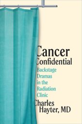 book Cancer Confidential: Backstage Dramas in the Radiation Clinic