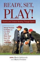 book Ready, Set, Play! : Parents and Children Bonding Through Sports