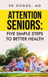 book Attention Seniors: Five Simple Steps To Better Health