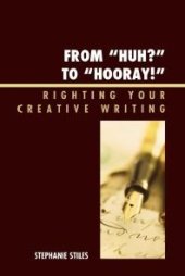 book From 'Huh?' to 'Hurray!' : Righting Your Creative Writing