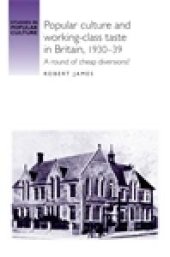 book Popular Culture and Working-Class Taste in Britain, 1930-39 : A Round of Cheap Diversions?