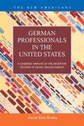 book German Professionals in the United States : A Gendered Analysis of the Migration Decision of Highly Skilled Families