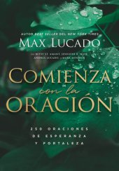 book Comienza con la oración: 250 Oraciones de esperanza y fortaleza