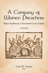 book A Company of Women Preachers : Baptist Prophetesses in Seventeenth-Century England