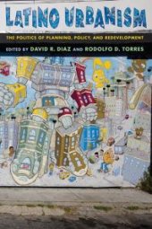 book Latino Urbanism : The Politics of Planning, Policy and Redevelopment