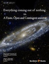 book Everything Coming Out of Nothing vs. A Finite, Open and Contingent Universe