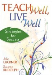 book Teach Well, Live Well : Strategies for Success