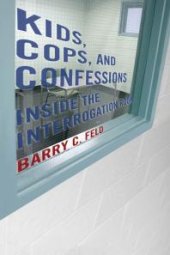 book Kids, Cops, and Confessions : Inside the Interrogation Room