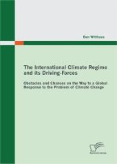 book The International Climate Regime and its Driving-Forces: Obstacles and Chances on the Way to a Global Response to the Problem of Climate Change : Obstacles and Chances on the Way to a Global Response to the Problem of Climate Change