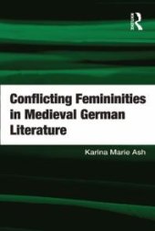 book Conflicting Femininities in Medieval German Literature