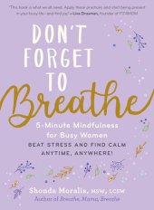 book Don't Forget to Breathe: 5-Minute Mindfulness for Busy Women—Beat Stress and Find Calm Anytime, Anywhere!