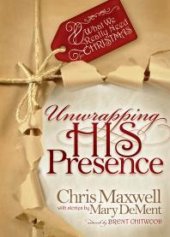 book Unwrapping his Presence : What we Really Need for Christmas