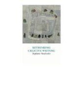 book Rethinking Creative Writing in Higher Education : Programs and Practices That Work