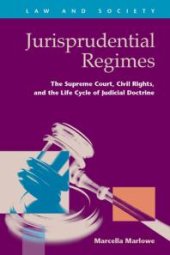 book Jurisprudential Regimes : The Supreme Court, Civil Rights, and the Life Cycle of Judicial Doctrine