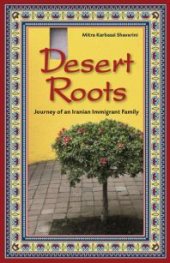 book Desert Roots : Journey of an Iranian Immigrant Family