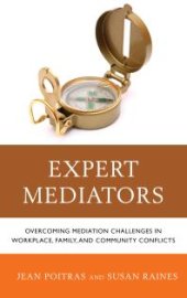 book Expert Mediators : Overcoming Mediation Challenges in Workplace, Family, and Community Conflicts