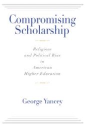 book Compromising Scholarship : Religious and Political Bias in American Higher Education