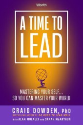 book A Time to Lead: Mastering Your Self . . . So You Can Master Your World