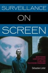 book Surveillance on Screen : Monitoring Contemporary Films and Television Programs