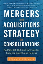 book M&A Strategy for Consolidations: Roll Up, Roll Out and Innovate for Superior Growth and Returns