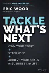 book Tackle What's Next: Own Your Story, Stack Wins, and Achieve Your Goals in Business and Life