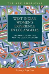 book West Indian Women's Experience in Los Angeles : The Impact of Politics and the Global Economy