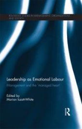 book Leadership As Emotional Labour : Management and the 'Managed Heart'