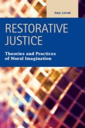 book Restorative Justice : Theories and Practices of Moral Imagination