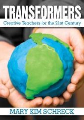 book Transformers : Creative Teachers for the 21st Century