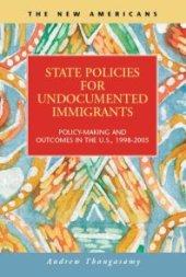 book State Policies for Undocumented Immigrants : Policy-Making and Outcomes in the U.S., 1998-2005