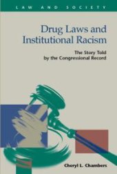 book Drug Laws and Institutional Racism : The Story Told by the Congressional Record