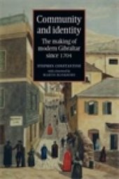 book Community and Identity : The Making of Modern Gibraltar Since 1704