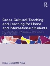 book Cross-Cultural Teaching and Learning for Home and International Students : Internationalisation of Pedagogy and Curriculum in Higher Education