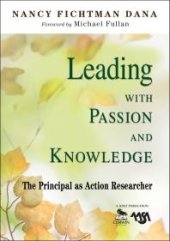 book Leading with Passion and Knowledge : The Principal As Action Researcher