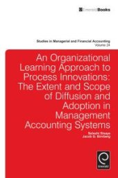 book Organizational Learning Approach to Process Innovations : The Extent and Scope of Diffusion and Adoption in Management Accounting Systems