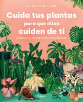 book Cuida tus plantas para que ellas cuiden de ti: Despierta tu instinto planternal