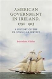 book American Government in Ireland, 1790-1913 : A History of the US Consular Service