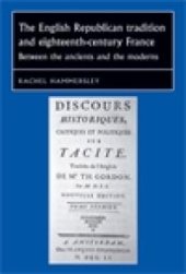 book The English Republican Tradition and Eighteenth-Century France : Between the Ancients and the Moderns