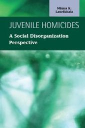 book Juvenile Homicides : A Social Disorganization Perspective