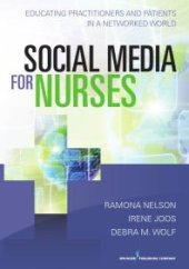 book Social Media for Nurses : Educating Practitioners and Patients in a Networked World