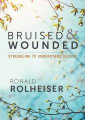 book Bruised and Wounded: Struggling to Understand Suicide